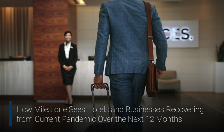 How Milestone Sees Hotels and Businesses Recovering from Current Pandemic Over the Next 12 Months - milestoneinternet.com, Milestone Inc.