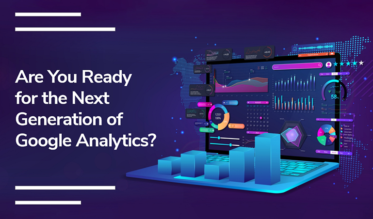 Google Analytics 4: Are You Ready for the Next Generation of Google Analytics