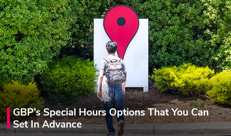 GBP’s Special Hours Options That You Can Set In Advance