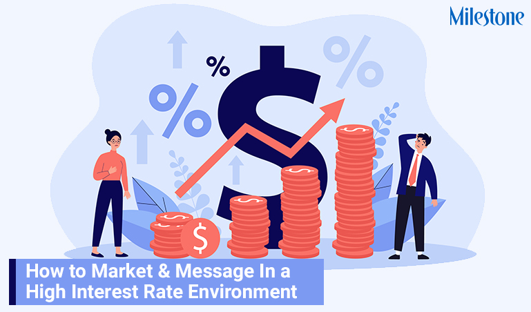 How to market & message in a high interest rate environment