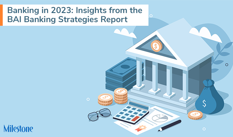 Banking in 2023: Insights from the BAI Banking Strategies Report
