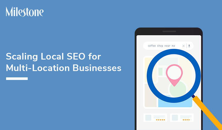 Scaling Local SEO for Multi-Location Businesses in 2023