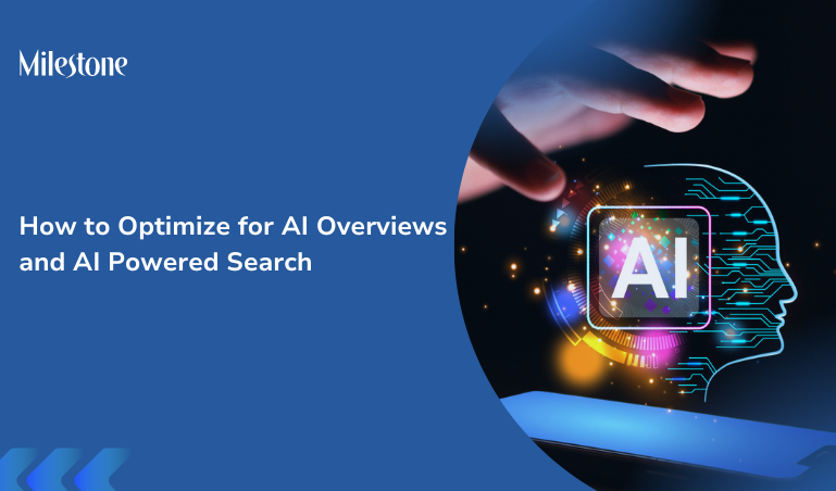 How to Optimize for AI Overviews and AI Powered Search